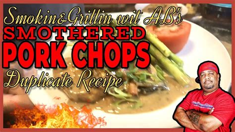 Smokin' & Grillin wit AB's Smothered Pork Chops (DUPLICATE RECIPE) - YouTube