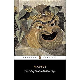 Plautus - Pot of Gold, the Prisoners, the Brothers Menaechmus, the ...