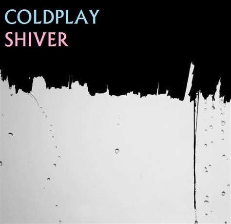 Coldplay - Shiver by darko137 ... | Coldplay shiver, Coldplay shiver ...