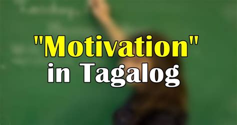 Motivation In Tagalog - Translate "Motivation" In Tagalog