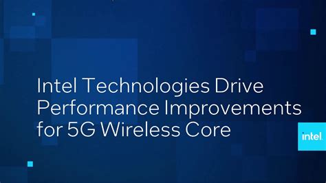 Intel Technologies Drive Performance Improvements for 5G Wireless Core ...