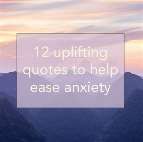 Uplifting Quotes To Get You Through The Day When You Feel Anxious