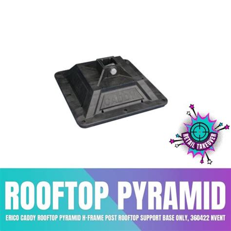 Erico Caddy Rooftop Pyramid H-Frame Post Rooftop Support Base Only, 360422 nVent | eBay