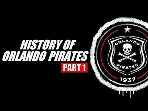 History Of Orlando Pirates (Part 1) - YouTube