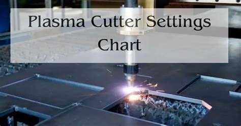 Plasma Cutter Settings Chart - Best Guides From Expert