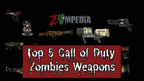 Top 5 Call of Duty Zombies Weapons | Zompedia