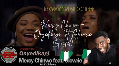 Reaction Video Mercy Chinwo Onyedikagi Ft. Glowrie - YouTube