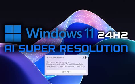 Microsoft Windows 11 24H2 To Have Its Own AI Super Resolution ...