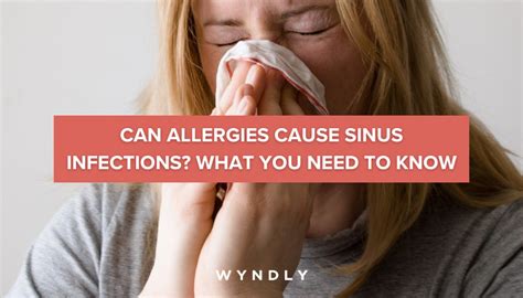 Allergic Sinusitis: Causes, Symptoms, and Treatment (2023) & Wyndly