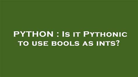 PYTHON : Is it Pythonic to use bools as ints? - YouTube