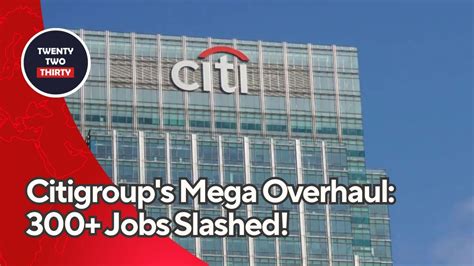 Citigroup's Bold Restructuring: Cutting 300+ Senior Roles! | Facts ...