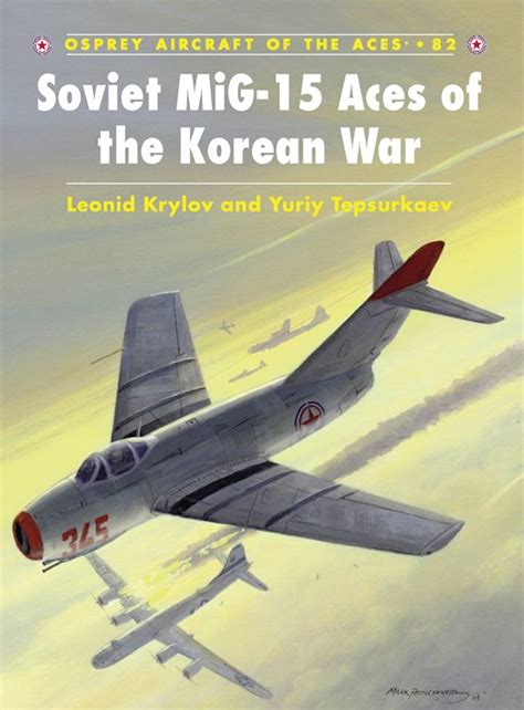 Soviet MiG-15 Aces of the Korean War: : Aircraft of the Aces Leonid ...