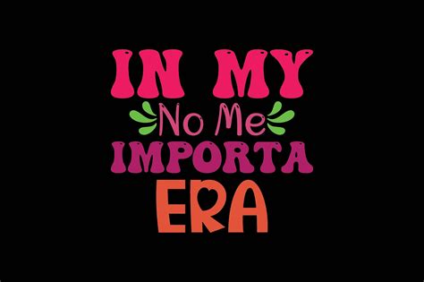 In My No Me Importa Era Graphic by MOTHER SHOP 789 · Creative Fabrica