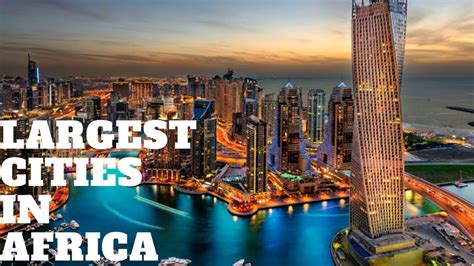 Top 10 Largest Cities In Africa 2021 - YouTube