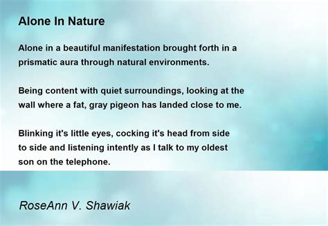 Alone In Nature - Alone In Nature Poem by RoseAnn V. Shawiak