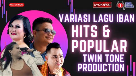 Variasi Lagu Iban Hits & Popular Twin Tone Production - YouTube