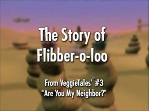 The Story of Flibber-o-loo From VeggieTales #3 “Are You My Neighbor ...