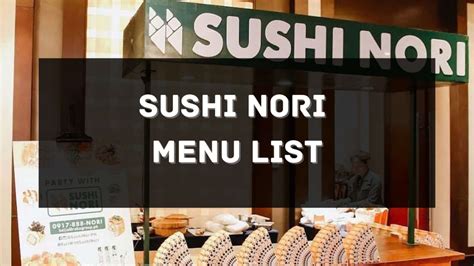 Sushi Nori Menu Prices Philippines 2024 [Updated] — All About Philippines Menu