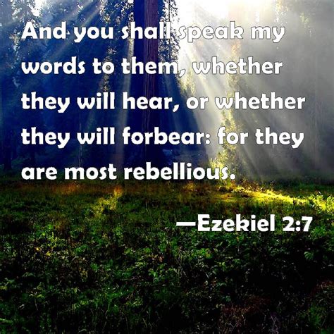 Ezekiel 2:7 And you shall speak my words to them, whether they will ...