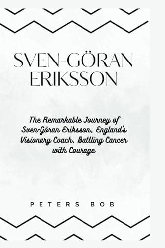 SVEN-GÖRAN ERIKSSON: The Remarkable Journey of Sven-Göran Eriksson ...