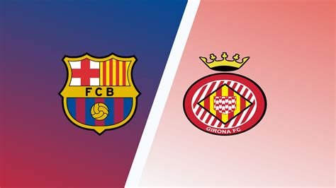 Barcelona vs Girona Predictions & Match Preview - LaLiga Expert