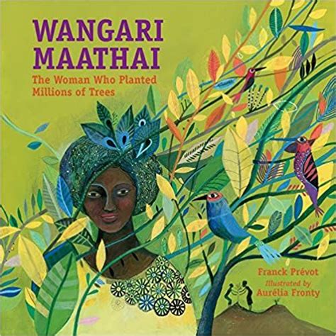 Wangari Maathai: The Woman Who Planted a Million Trees: Amazon.co.uk: Franck Prevot, Aurelia ...