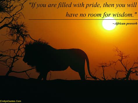 If you are filled with pride, then you will have no room for wisdom | Popular inspirational ...