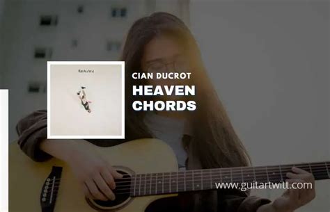 Heaven Chords By Cian Ducrot - Guitartwitt