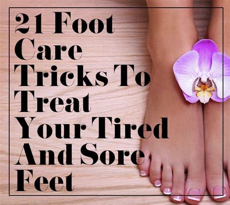 21 Foot Care Tricks To Treat Your Tired And Sore Feet Foot Care Diy, Feet Care, Sore Feet ...