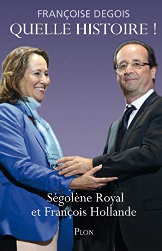 Télécharger Quelle histoire ! Ségolène Royal et François Hollande PDF - vakantie boeken