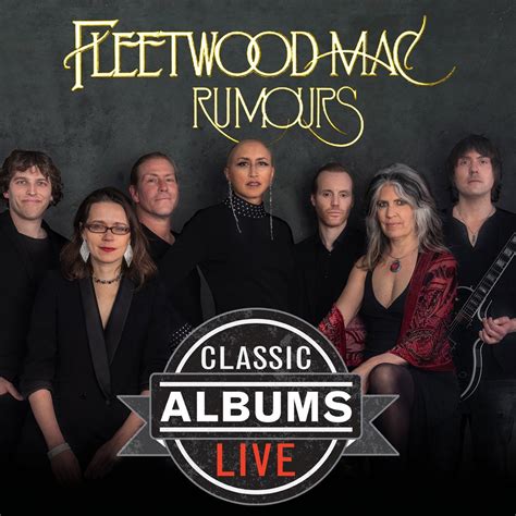 CLASSIC ALBUMS LIVE - FLEETWOOD MAC: RUMOURS |Event Item | Maxwell C. King Center for the ...