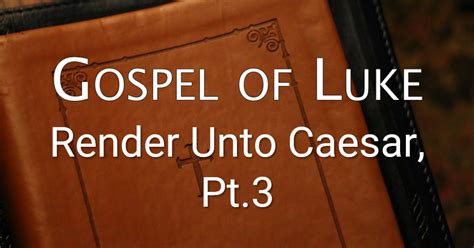 Gospel of Luke - Render Unto Caesar, Pt. 3 (Luke 20:20-26) | Sermons ...