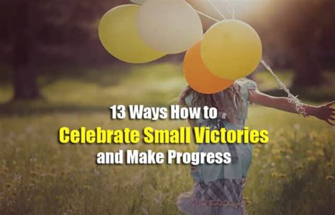 13 Great Ways How To Celebrate Small Victories And Make Progress