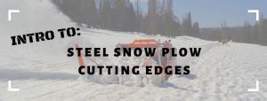 Snow Plow Cutting Edges – An Introduction to Steel – DMC Wear Parts