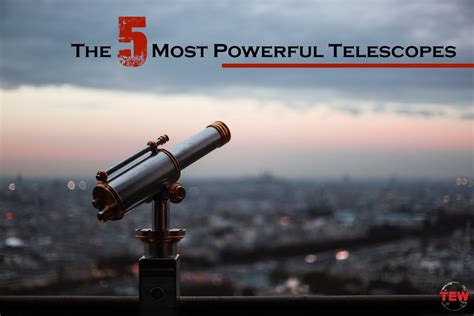 The 5 Most Powerful Telescopes | The Enterprise World