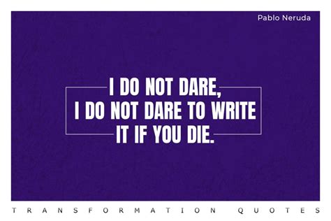 10 Pablo Neruda Quotes That Will Inspire You | TransformationQuotes