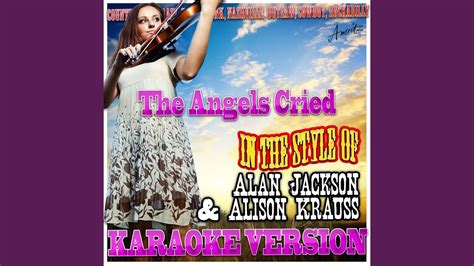 The Angels Cried (In the Style of Alan Jackson & Alison Krauss) (Karaoke Version) - YouTube