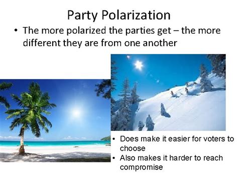 Party Polarization The more polarized the parties get