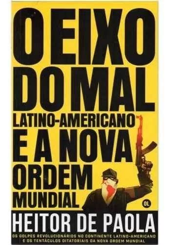 O Eixo Do Mal Latino-americano E A Nova Ordem Mundial | MercadoLivre