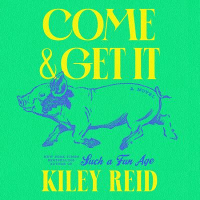 Come and Get It by Kiley Reid | Penguin Random House Audio