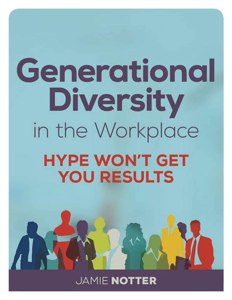 Generational Diversity in the Workplace: Hype Won't Get You