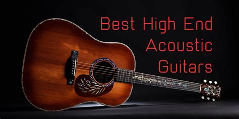 The best high end acoustic guitars in 2024 reviewed and rated!