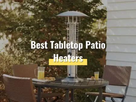 Top 7 Best Tabletop Patio Heaters Of 2023 - BBQGrillGuides.com
