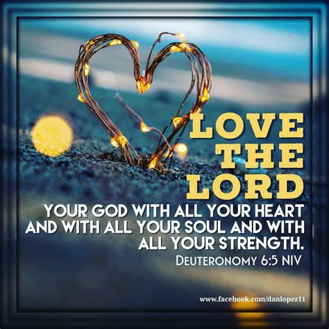 Deuteronomy 6:5 NIV Love the Lord your God with all your heart and with ...