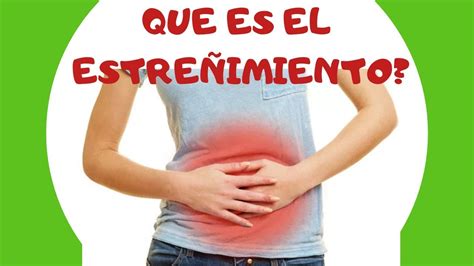 Que es el estreñimiento y cuales son sus síntomas? - YouTube