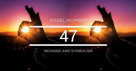 Angel Number 47 - Meaning and Symbolism