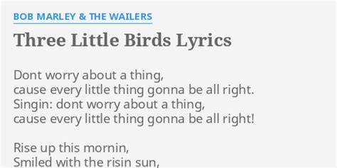 "THREE LITTLE BIRDS" LYRICS by BOB MARLEY & THE WAILERS: Dont worry about a...