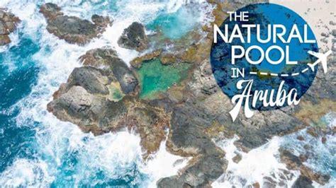 Everything You Need To Know: The Aruba Natural Pool In 2024