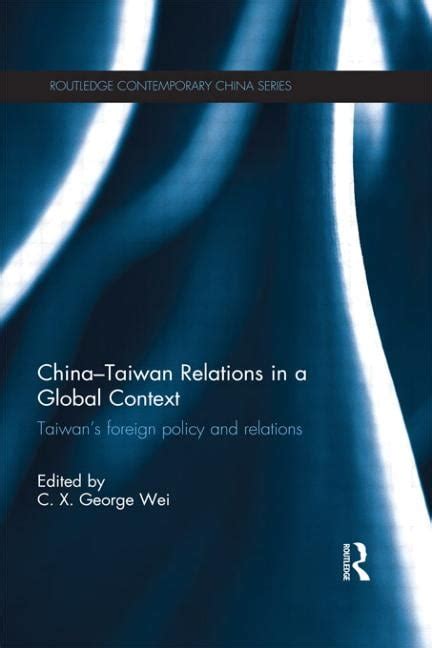 China-Taiwan Relations in a Global Context: Taiwan's Foreign Policy and ...