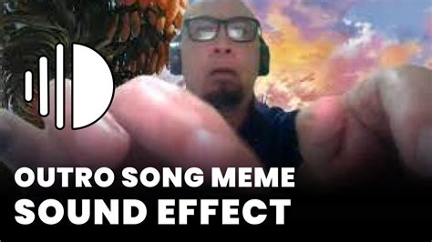 outro song meme - Sound Effect MP3 Download